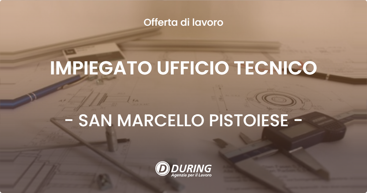 OFFERTA LAVORO - IMPIEGATO UFFICIO TECNICO - SAN MARCELLO PISTOIESE