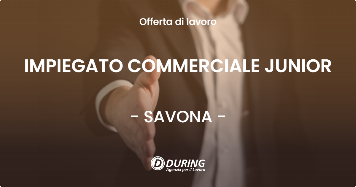 OFFERTA LAVORO - IMPIEGATO COMMERCIALE JUNIOR - SAVONA (SV)