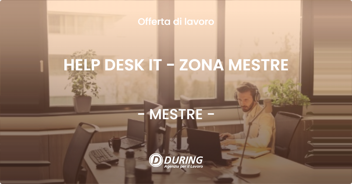 OFFERTA LAVORO - HELP DESK IT - ZONA MESTRE - MESTRE (VE)