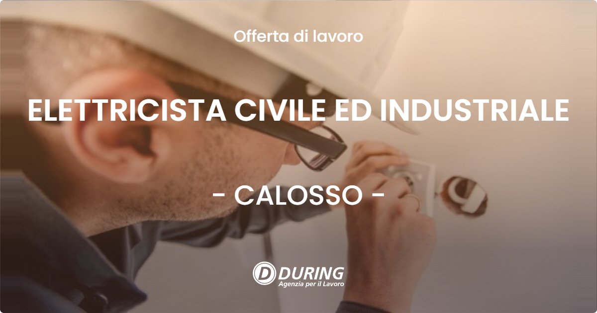 OFFERTA LAVORO - ELETTRICISTA CIVILE ED INDUSTRIALE - CALOSSO