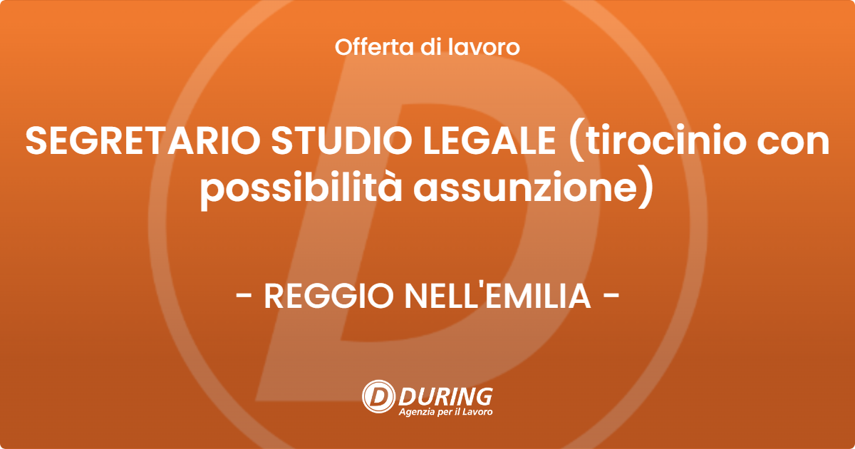 OFFERTA LAVORO - SEGRETARIO STUDIO LEGALE (tirocinio con possibilità assunzione) - REGGIO NELL'EMILIA (RE)