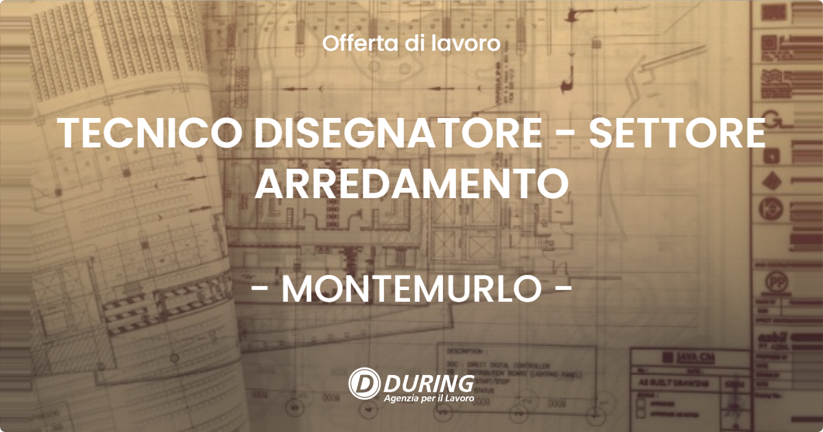 OFFERTA LAVORO - TECNICO DISEGNATORE - SETTORE ARREDAMENTO - MONTEMURLO