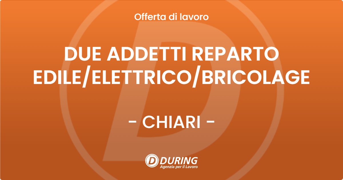 OFFERTA LAVORO - DUE ADDETTI REPARTO EDILEELETTRICOBRICOLAGE - CHIARI