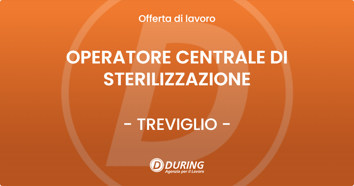 OFFERTA LAVORO - OPERATORE CENTRALE DI STERILIZZAZIONE - TREVIGLIO (BG)