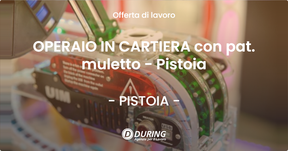 OFFERTA LAVORO - OPERAIO IN CARTIERA con pat. muletto - Pistoia - PISTOIA