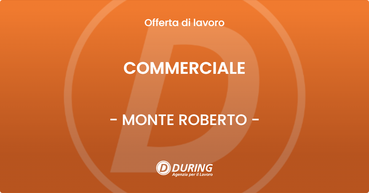 OFFERTA LAVORO - COMMERCIALE - MONTE ROBERTO