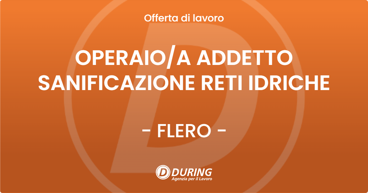 OFFERTA LAVORO - OPERAIO/A ADDETTO SANIFICAZIONE RETI IDRICHE - FLERO (BS)