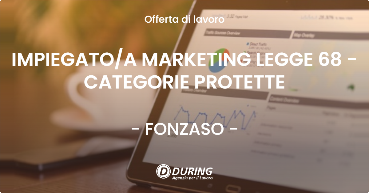 OFFERTA LAVORO - IMPIEGATOA MARKETING LEGGE 68 - CATEGORIE PROTETTE - FONZASO