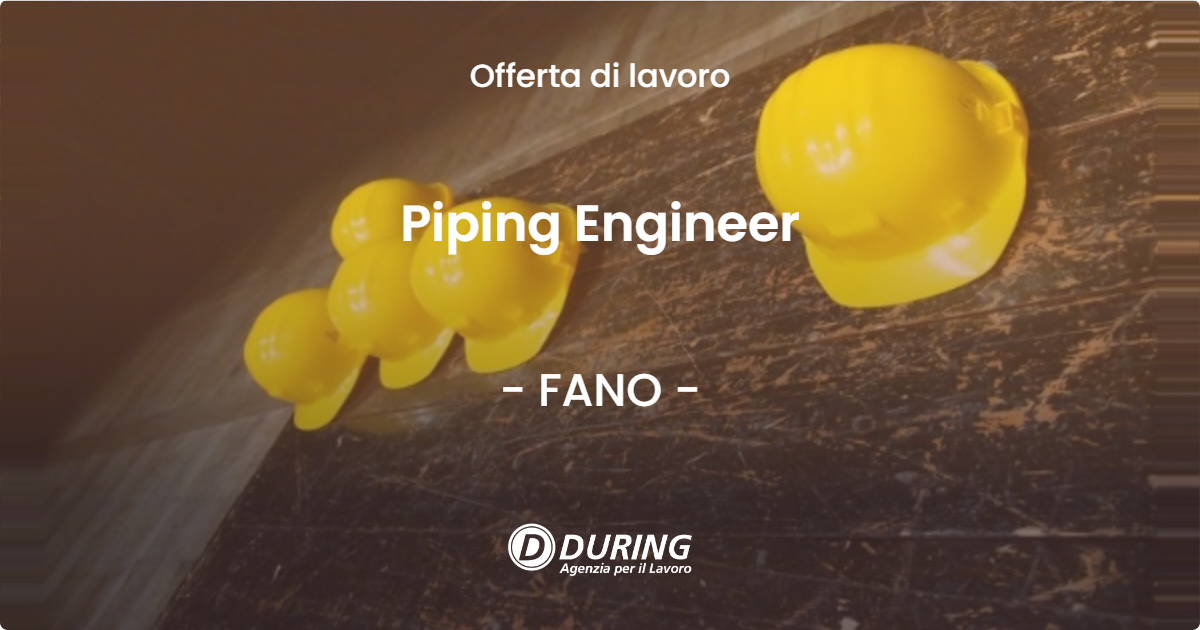 OFFERTA LAVORO - Piping Engineer - FANO (PU)