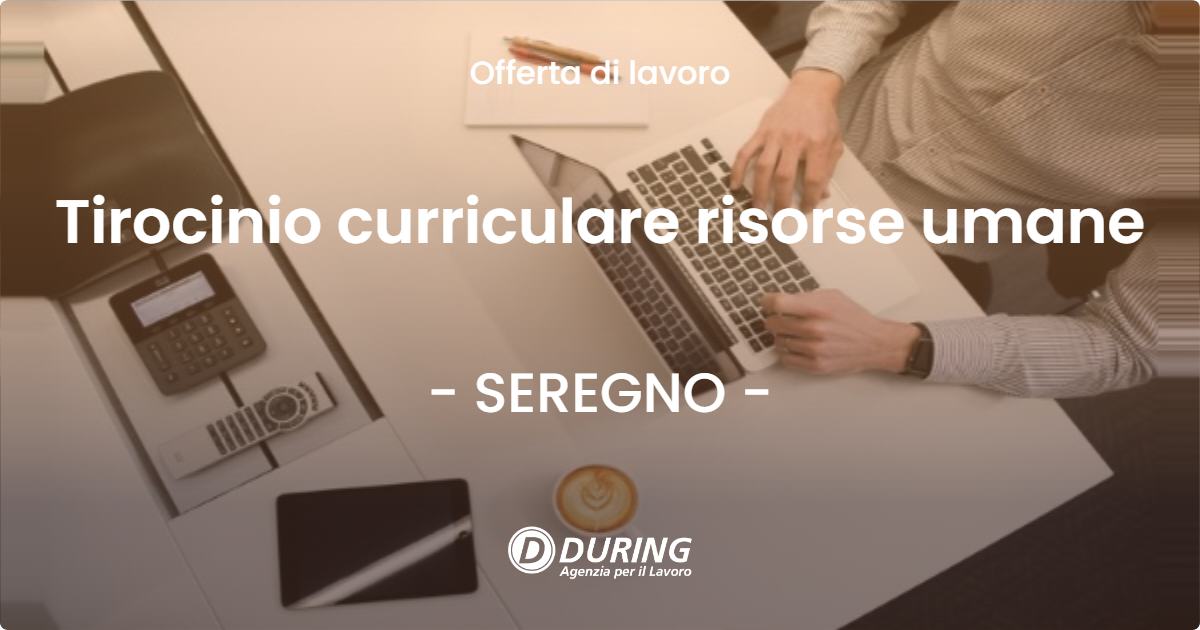 OFFERTA LAVORO - Tirocinio curriculare risorse umane - SEREGNO