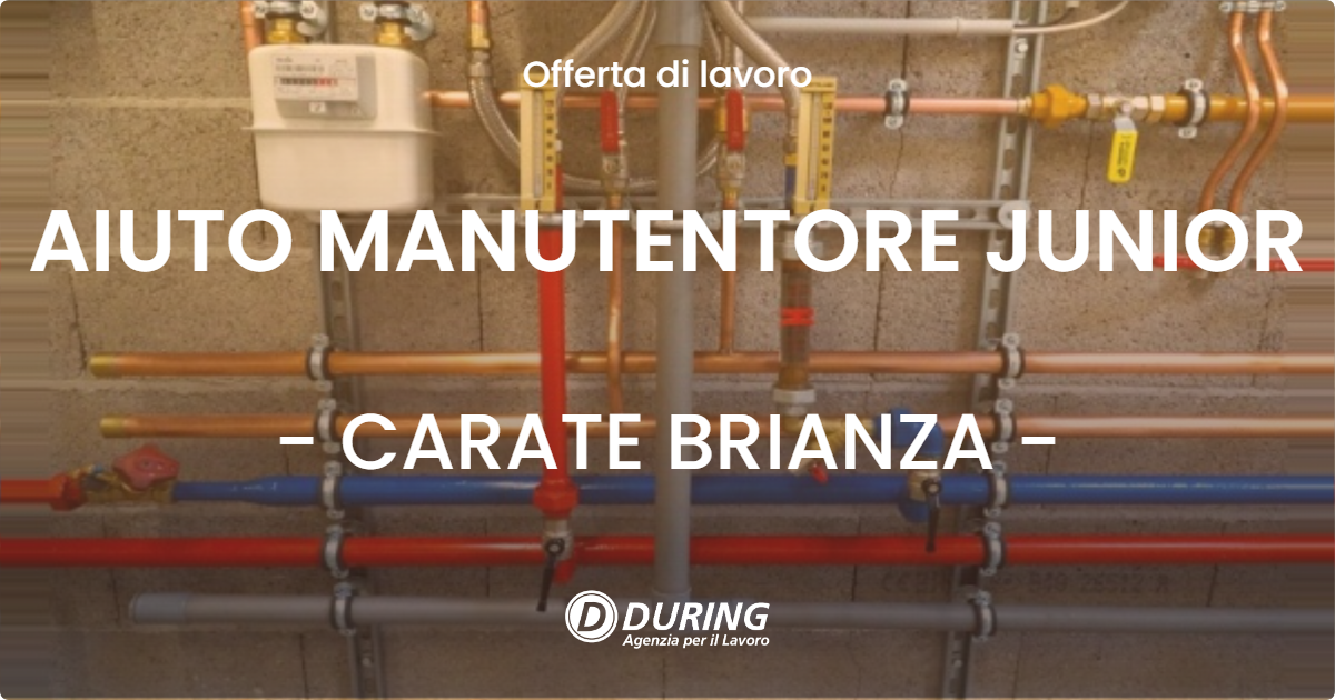 OFFERTA LAVORO - AIUTO MANUTENTORE JUNIOR - CARATE BRIANZA