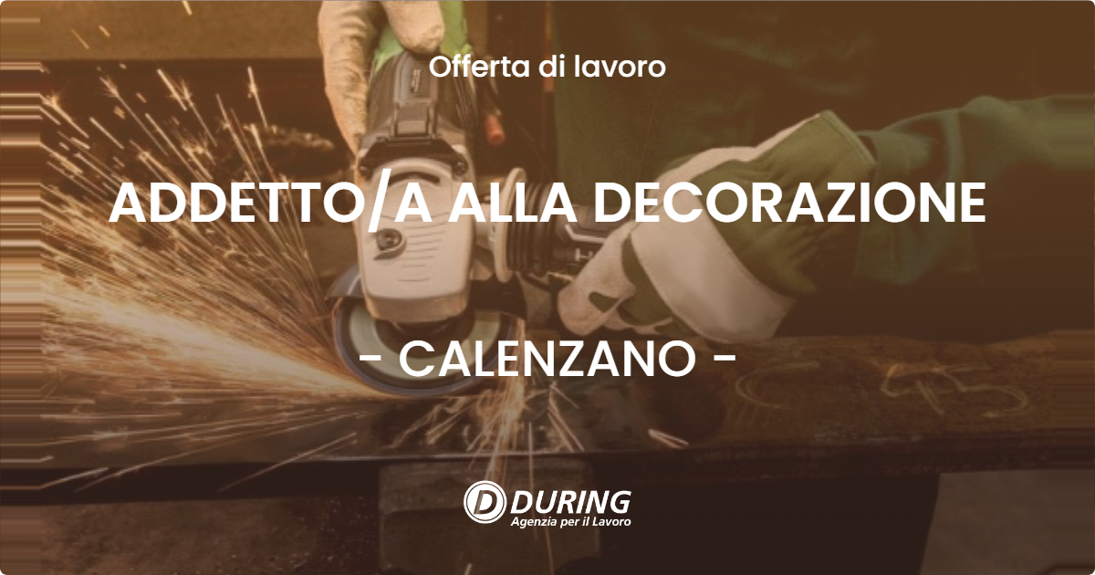 OFFERTA LAVORO - ADDETTO/A ALLA DECORAZIONE - CALENZANO (FI)