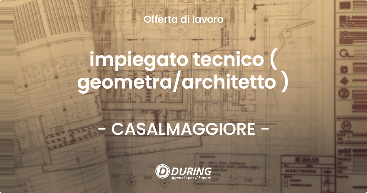 OFFERTA LAVORO - impiegato tecnico ( geometraarchitetto ) - CASALMAGGIORE