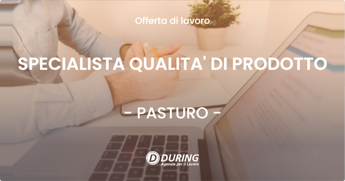 OFFERTA LAVORO - SPECIALISTA QUALITA' DI PRODOTTO - PASTURO