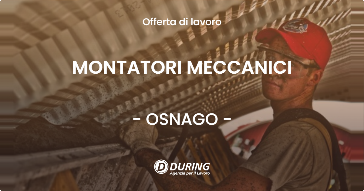 OFFERTA LAVORO - MONTATORI MECCANICI - OSNAGO (LC)