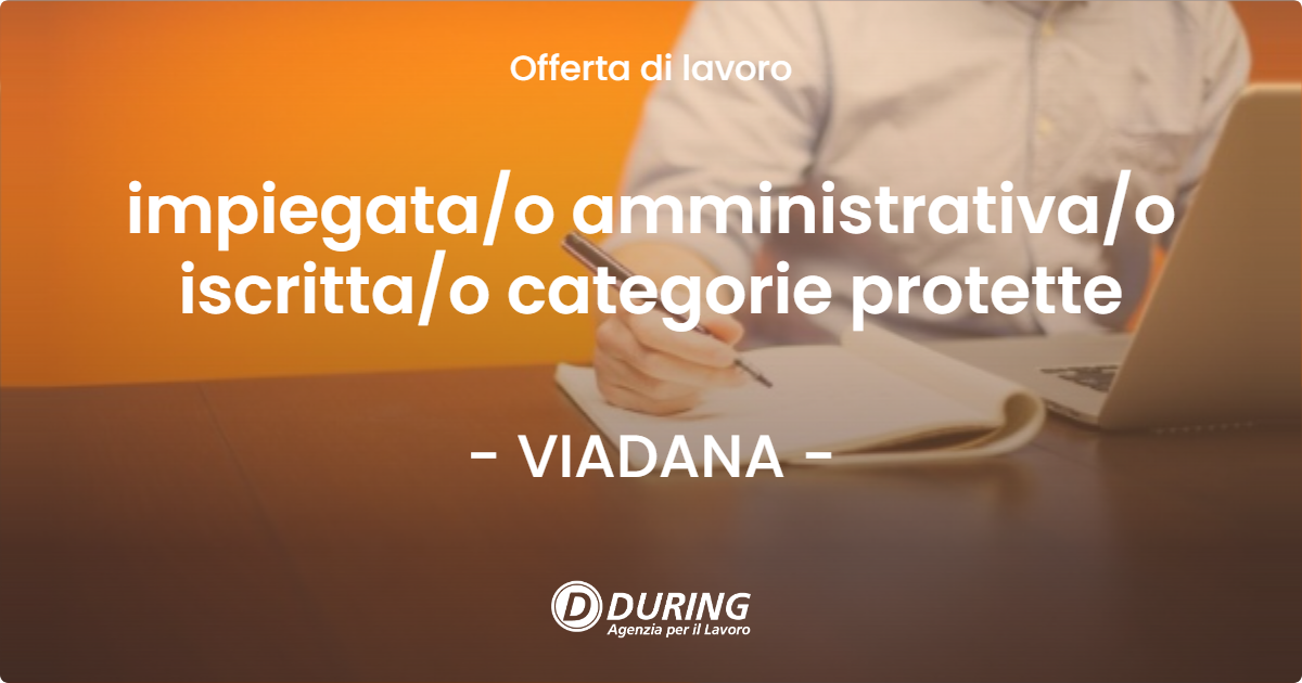 OFFERTA LAVORO - impiegata/o amministrativa/o iscritta/o categorie protette - VIADANA (MN)