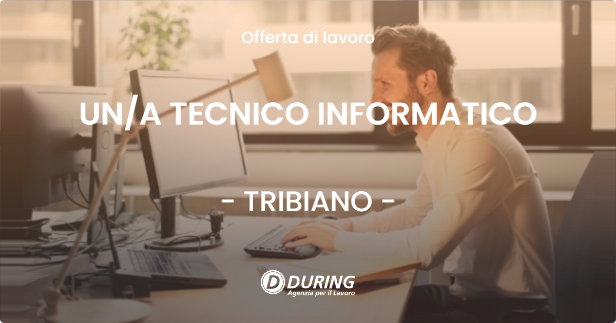 OFFERTA LAVORO - UN/A TECNICO INFORMATICO - TRIBIANO (MI)