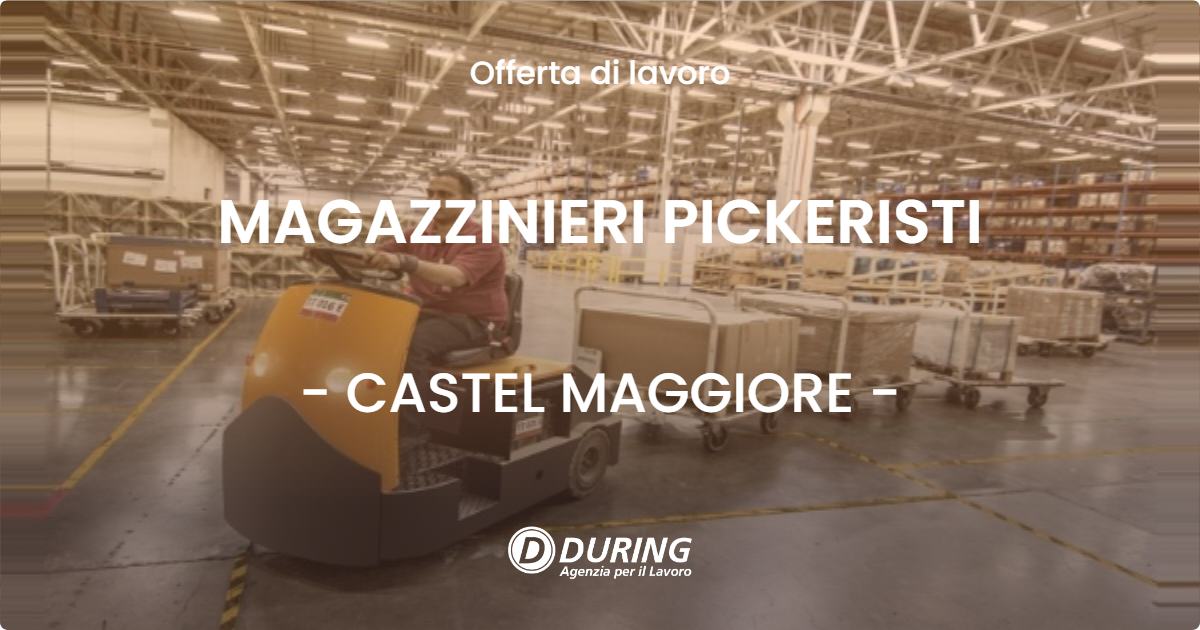 OFFERTA LAVORO - MAGAZZINIERI PICKERISTI - CASTEL MAGGIORE (BO)