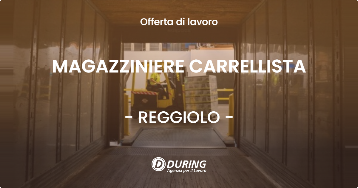 OFFERTA LAVORO - MAGAZZINIERE CARRELLISTA - REGGIOLO (RE)