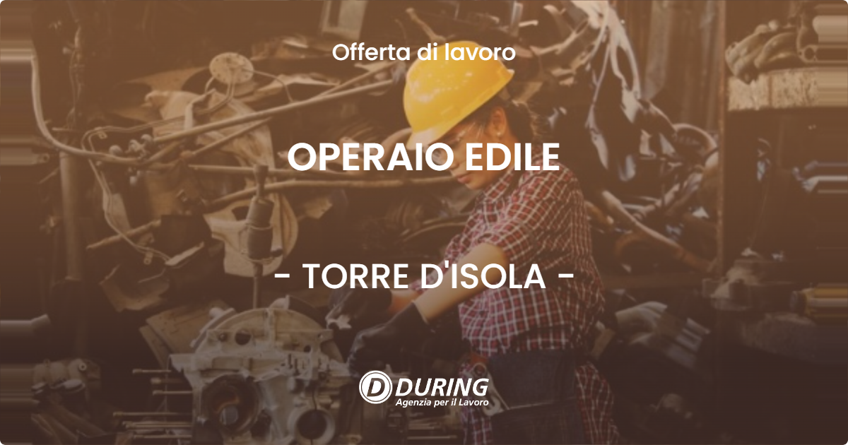 OFFERTA LAVORO - OPERAIO EDILE - TORRE D'ISOLA