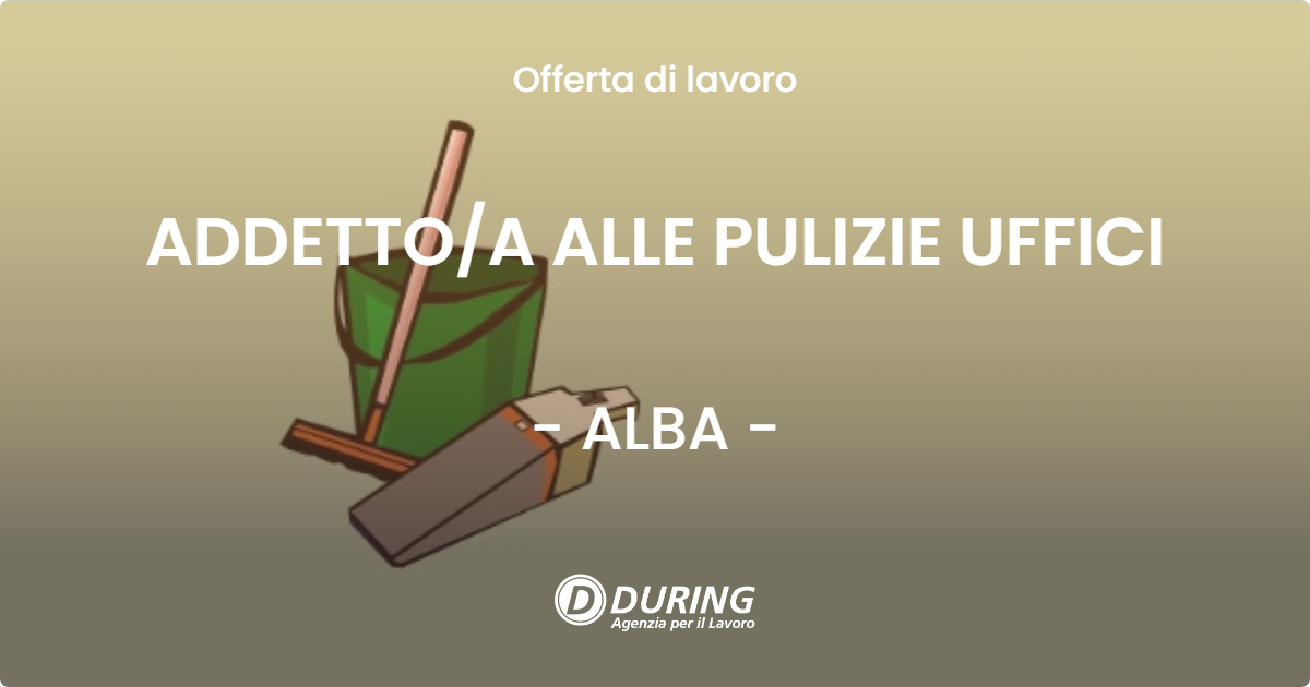 OFFERTA LAVORO - ADDETTOA ALLE PULIZIE UFFICI - ALBA