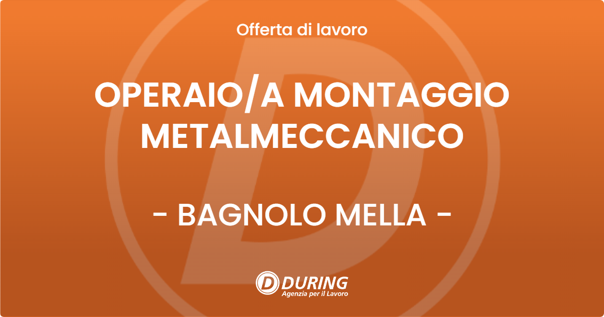 OFFERTA LAVORO - OPERAIOA MONTAGGIO METALMECCANICO - BAGNOLO MELLA