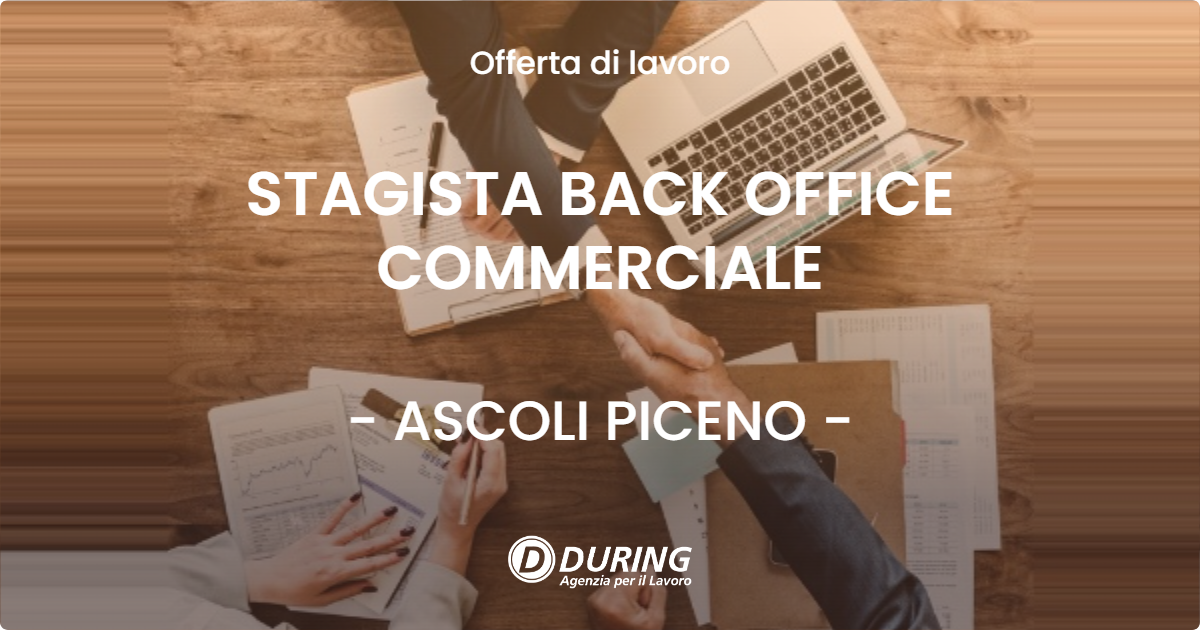 OFFERTA LAVORO - STAGISTA BACK OFFICE COMMERCIALE - ASCOLI PICENO