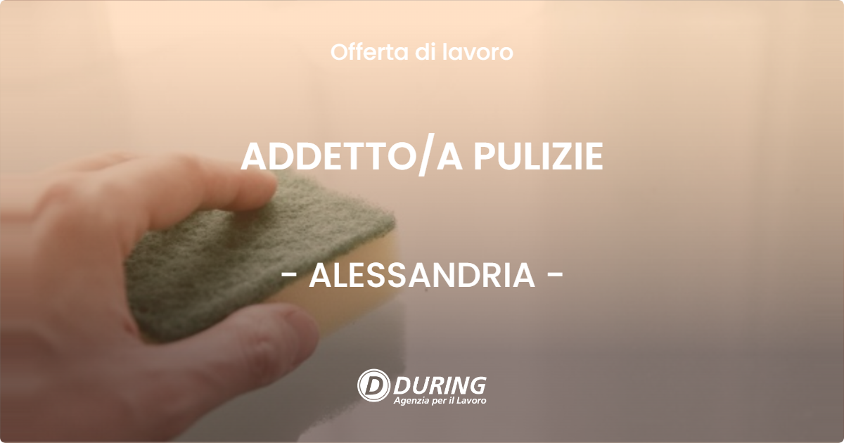 OFFERTA LAVORO - ADDETTOA PULIZIE - ALESSANDRIA