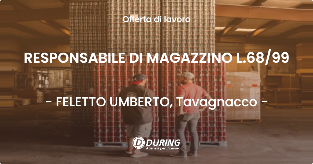 OFFERTA LAVORO - RESPONSABILE DI MAGAZZINO L.68/99 - FELETTO UMBERTO, Tavagnacco (UD)