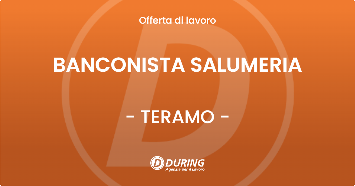 OFFERTA LAVORO - BANCONISTA SALUMERIA - TERAMO (TE)