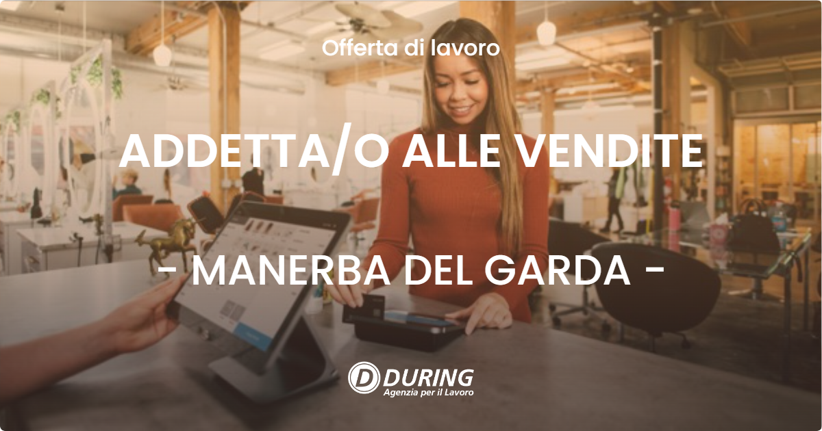 OFFERTA LAVORO - ADDETTA/O ALLE VENDITE - MANERBA DEL GARDA (BS)