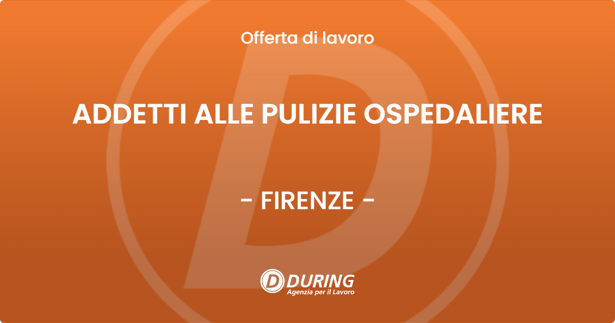 OFFERTA LAVORO - ADDETTI ALLE PULIZIE OSPEDALIERE - FIRENZE (FI)