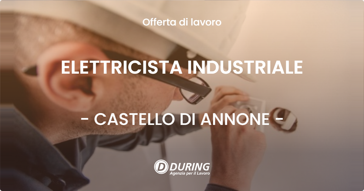 OFFERTA LAVORO - ELETTRICISTA INDUSTRIALE - CASTELLO DI ANNONE (AT)