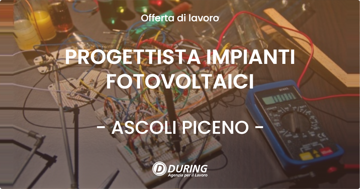 OFFERTA LAVORO - PROGETTISTA IMPIANTI FOTOVOLTAICI - ASCOLI PICENO