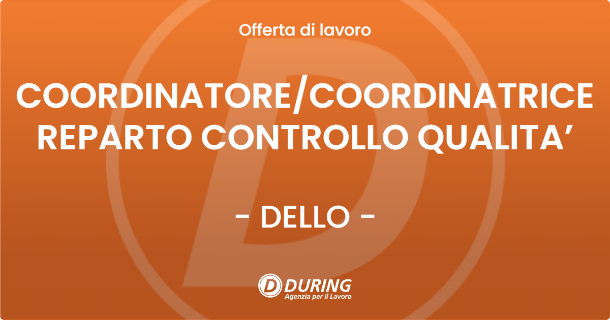 OFFERTA LAVORO - COORDINATORECOORDINATRICE REPARTO CONTROLLO QUALITA’ - DELLO