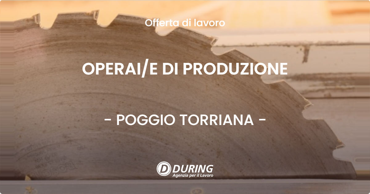 OFFERTA LAVORO - OPERAI/E DI PRODUZIONE - POGGIO TORRIANA (RN)