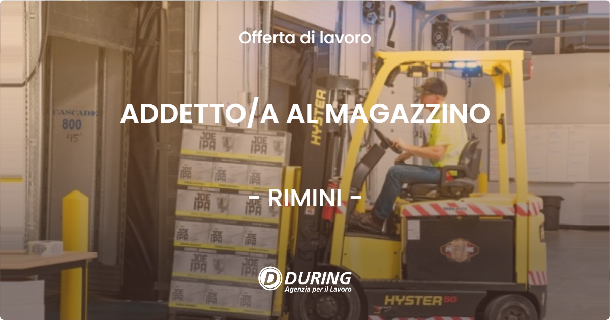 OFFERTA LAVORO - ADDETTO/A AL MAGAZZINO - RIMINI (RN)