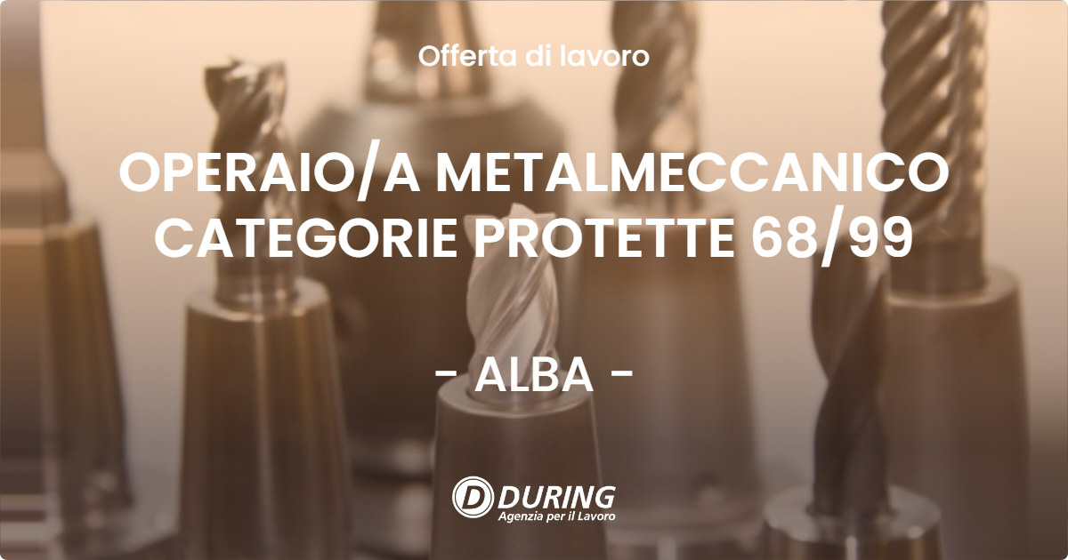 OFFERTA LAVORO - OPERAIOA METALMECCANICO CATEGORIE PROTETTE 6899 - ALBA