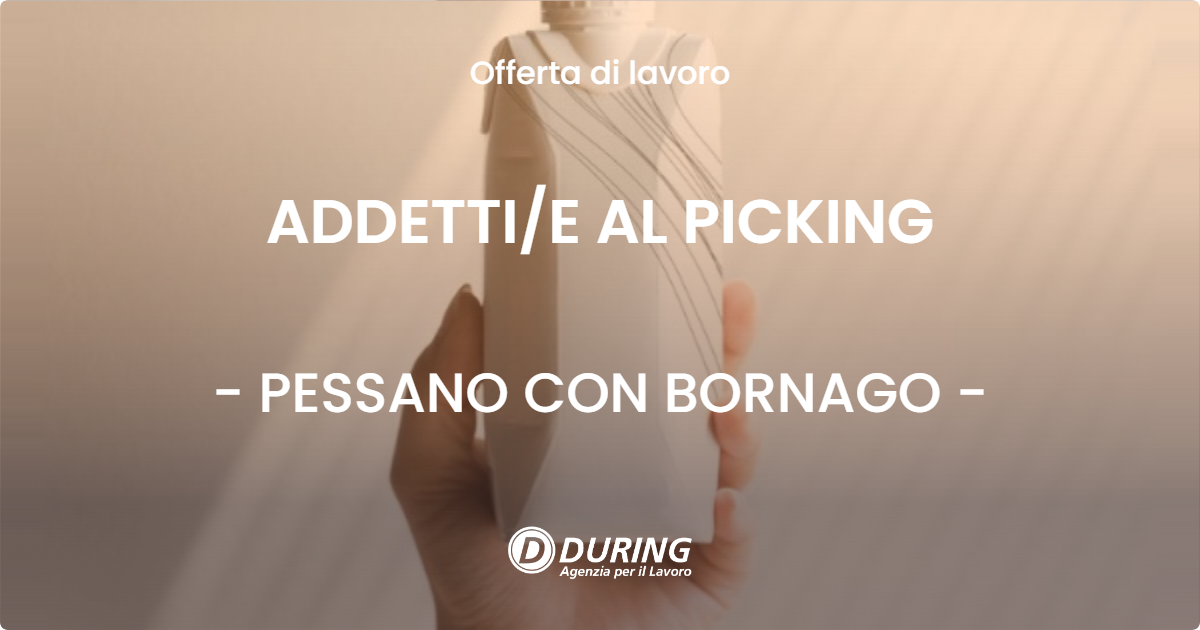 OFFERTA LAVORO - ADDETTIE AL PICKING - PESSANO CON BORNAGO