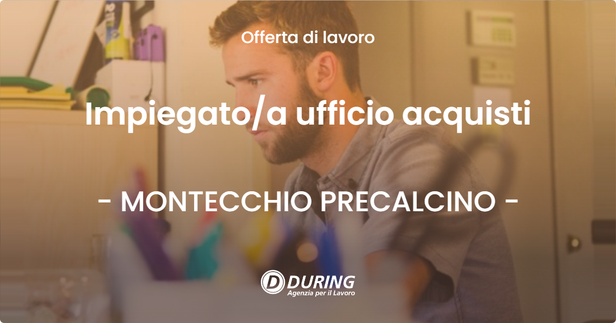 OFFERTA LAVORO - Impiegato/a ufficio acquisti - MONTECCHIO PRECALCINO (VI)