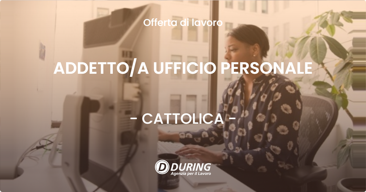 OFFERTA LAVORO - ADDETTO/A UFFICIO PERSONALE - CATTOLICA (RN)