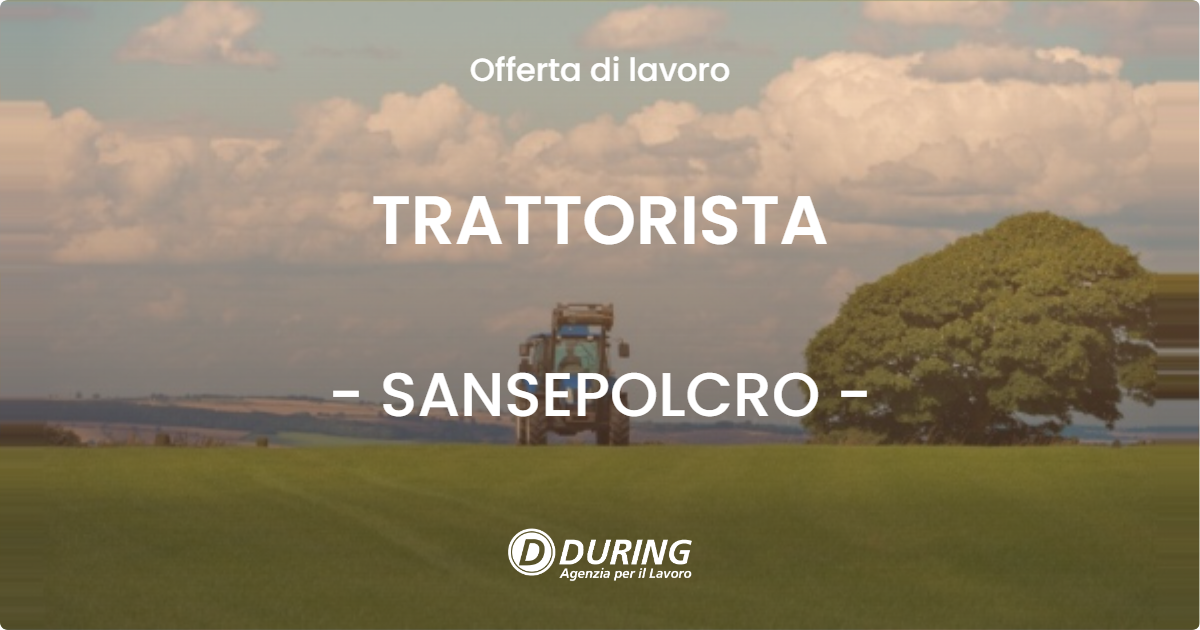 OFFERTA LAVORO - TRATTORISTA - SANSEPOLCRO