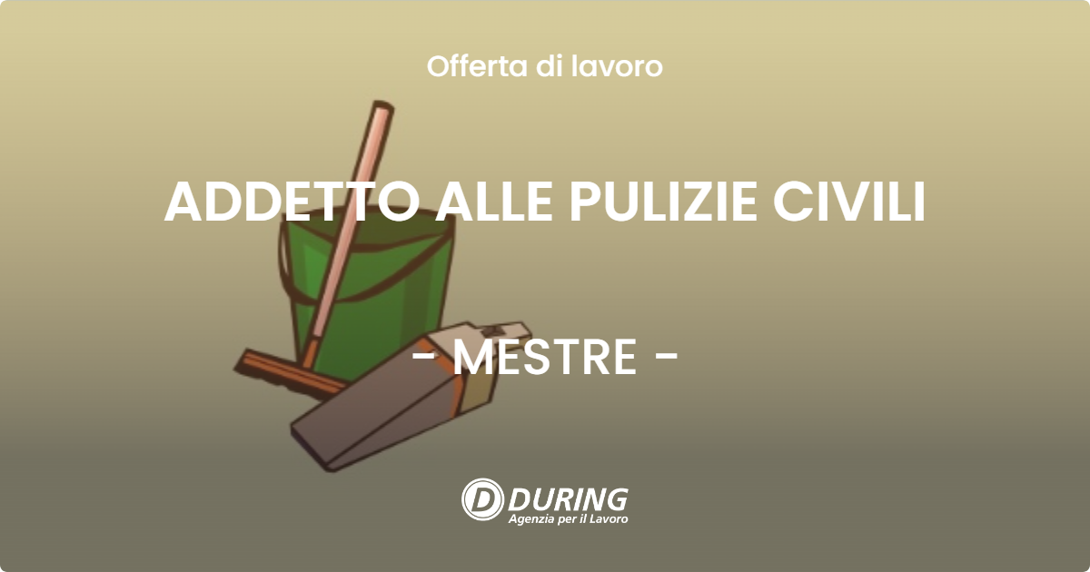 OFFERTA LAVORO - ADDETTO ALLE PULIZIE CIVILI - MESTRE (VE)