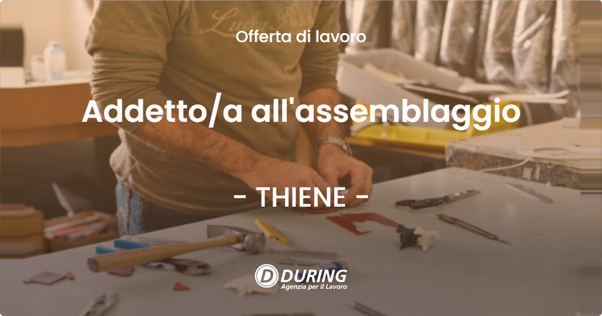 OFFERTA LAVORO - Addetto/a all'assemblaggio - THIENE (VI)