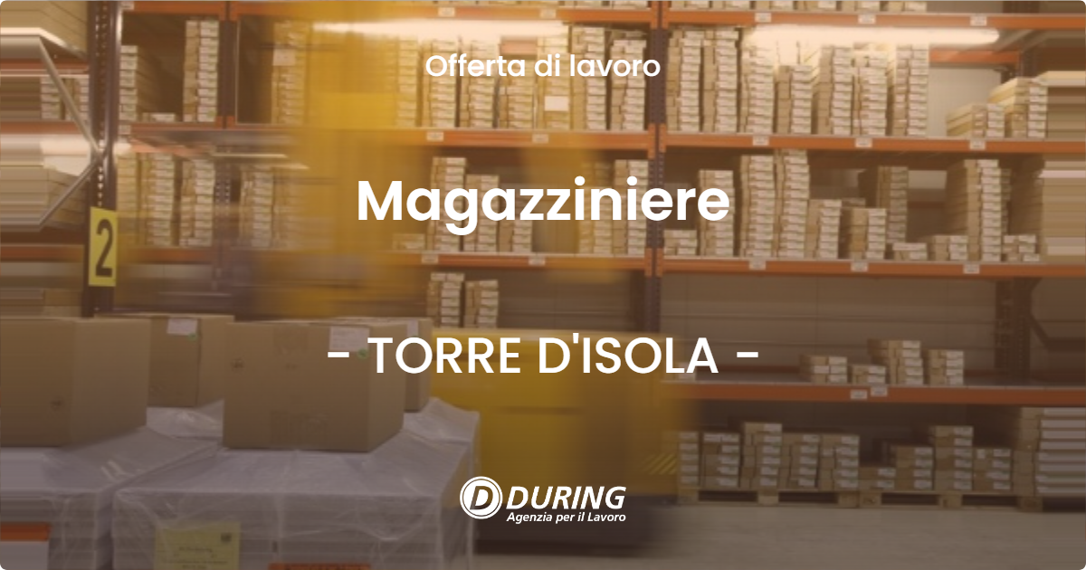 OFFERTA LAVORO - Magazziniere - TORRE D'ISOLA