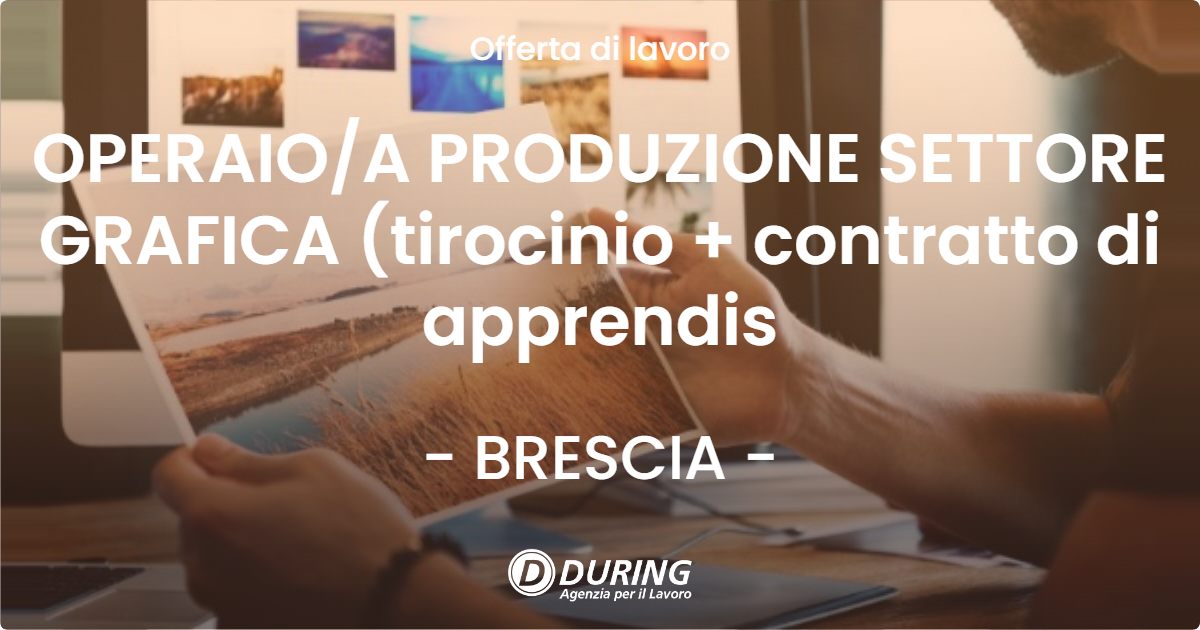OFFERTA LAVORO - OPERAIOA PRODUZIONE SETTORE GRAFICA (tirocinio + contratto di apprendis - BRESCIA