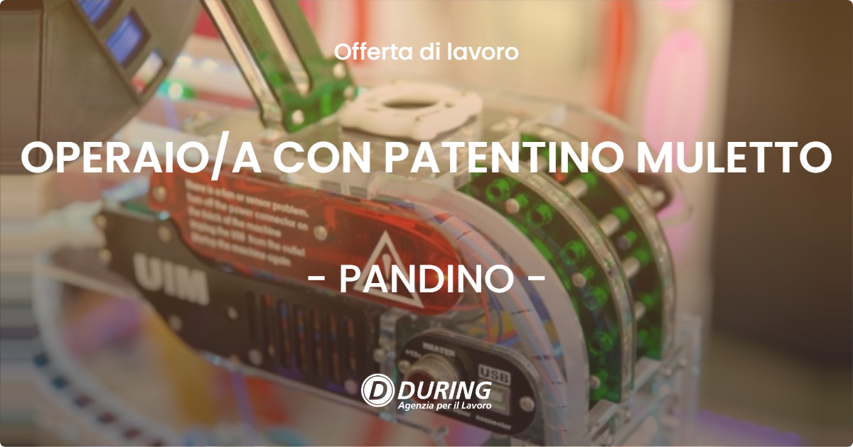 OFFERTA LAVORO - OPERAIOA CON PATENTINO MULETTO - PANDINO