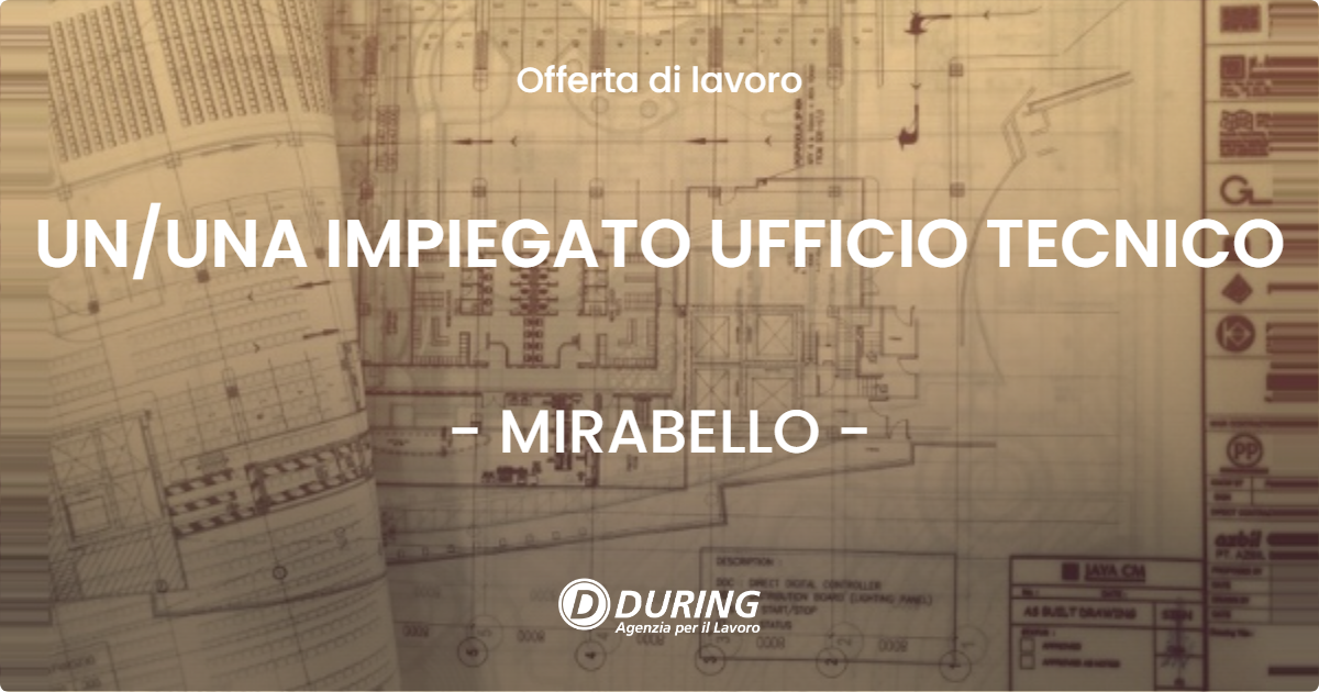 OFFERTA LAVORO - UN/UNA IMPIEGATO UFFICIO TECNICO - MIRABELLO (FE)