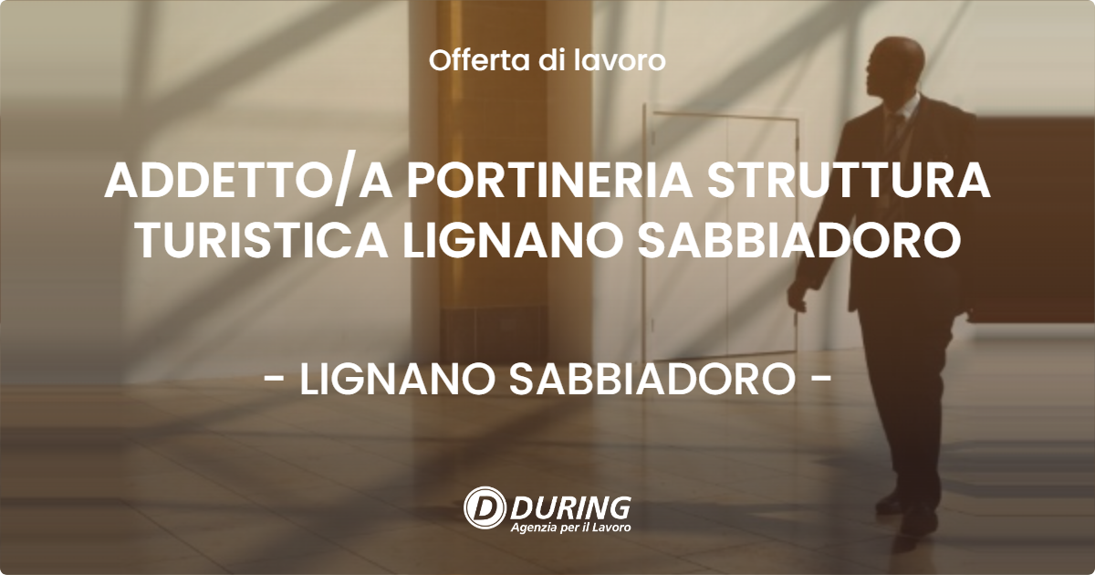 OFFERTA LAVORO - ADDETTOA PORTINERIA STRUTTURA TURISTICA LIGNANO SABBIADORO - LIGNANO SABBIADORO