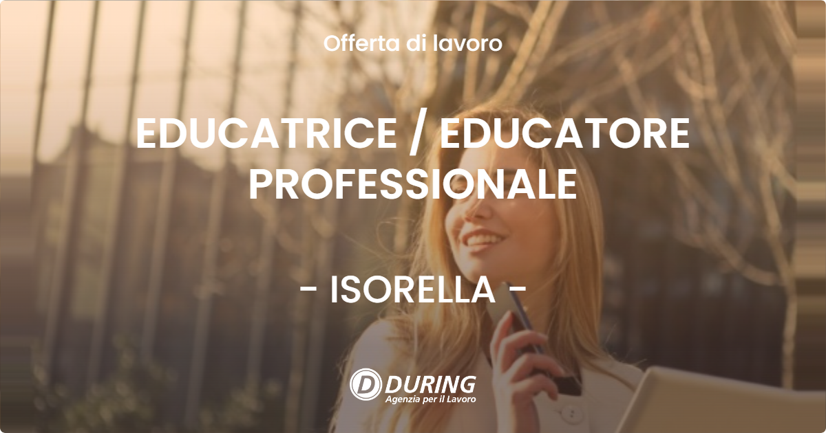 OFFERTA LAVORO - EDUCATRICE  EDUCATORE PROFESSIONALE - ISORELLA